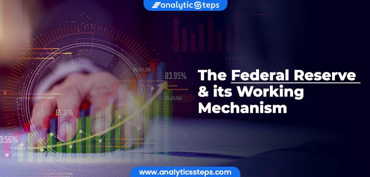 The Federal Reserve & its Working Mechanism title banner